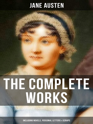 cover image of The Complete Works of Jane Austen (Including Novels, Personal Letters & Scraps)